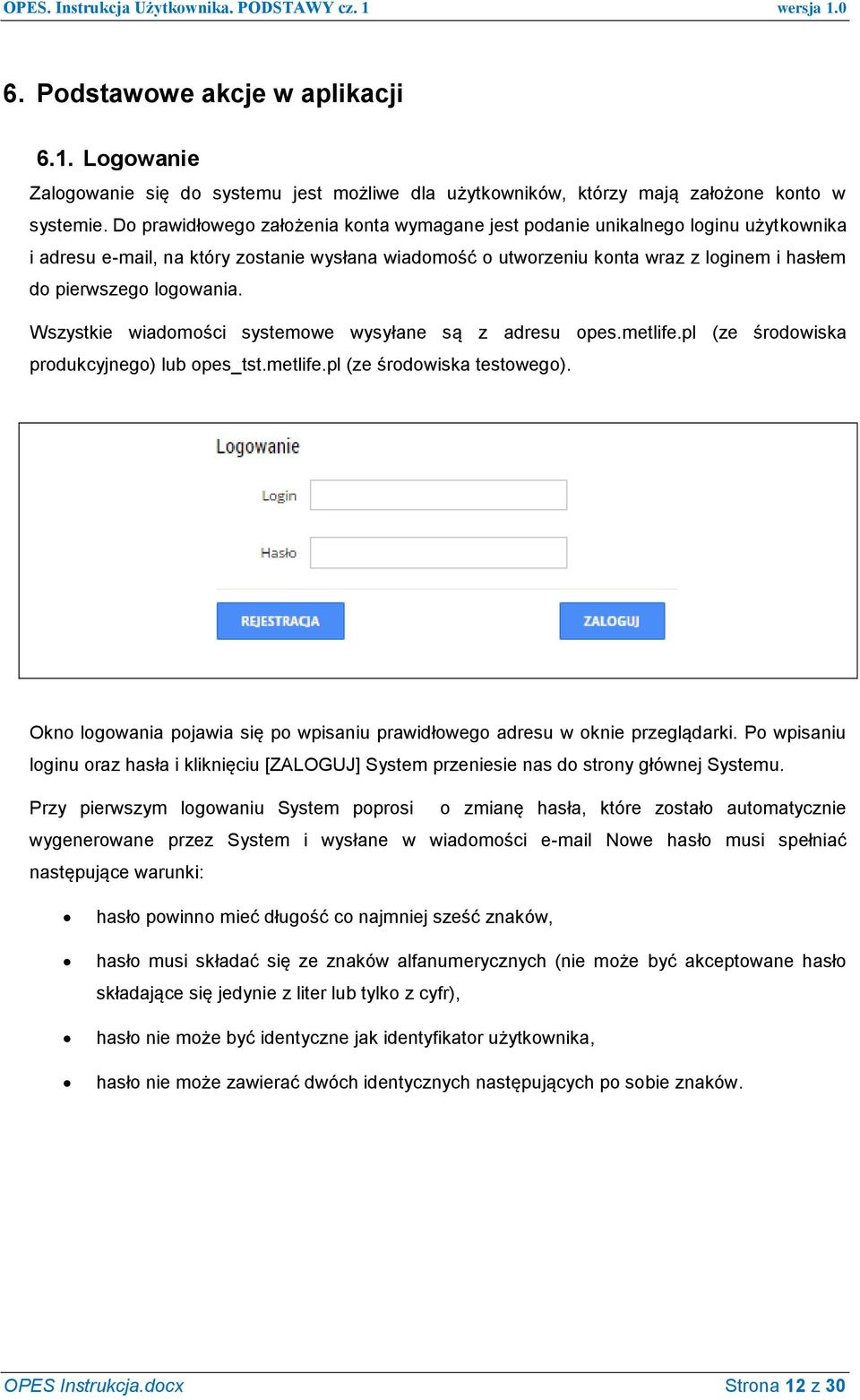 logowania. Wszystkie wiadomości systemowe wysyłane są z adresu opes.metlife.pl (ze środowiska produkcyjnego) lub opes_tst.metlife.pl (ze środowiska testowego).