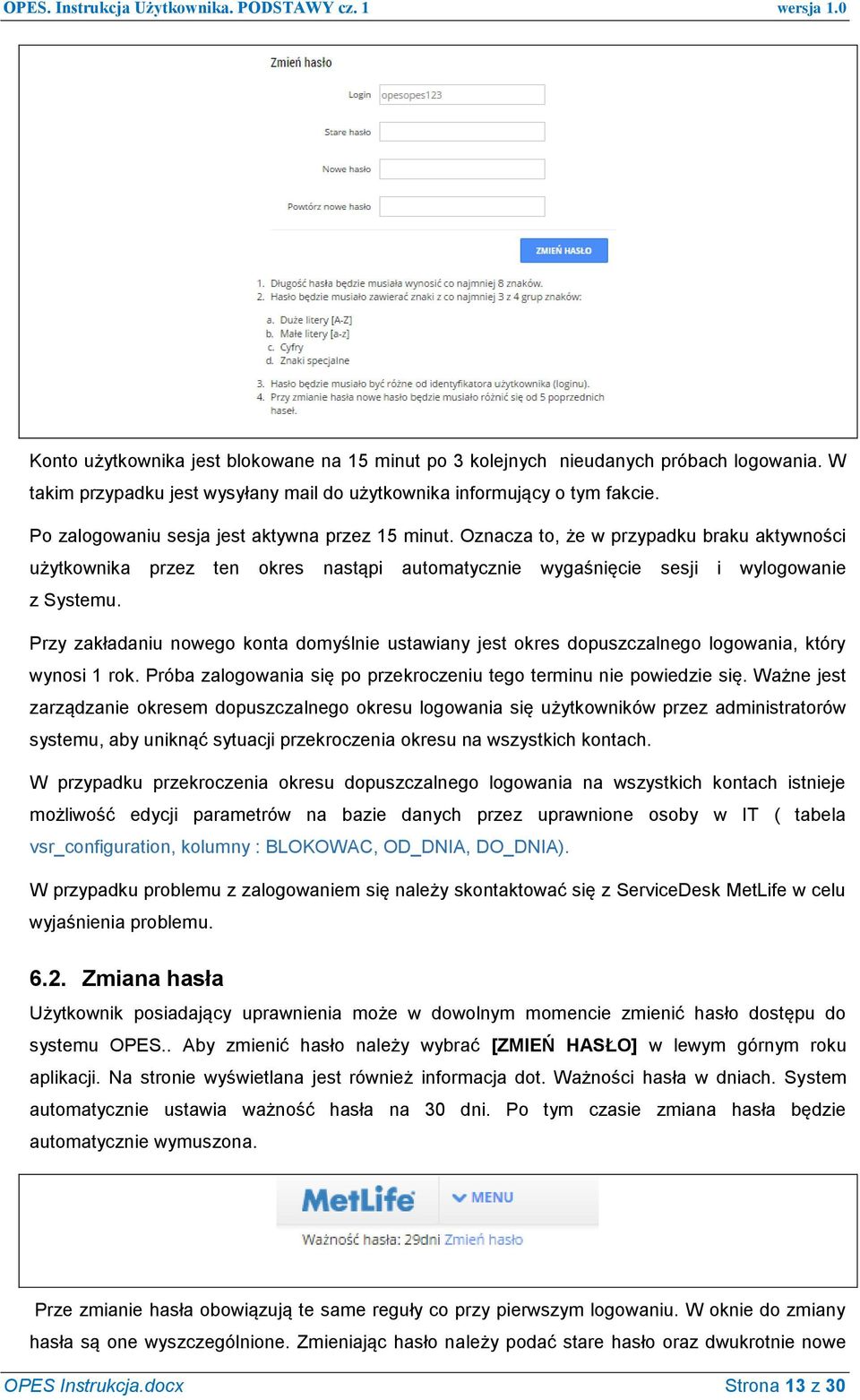 Przy zakładaniu nowego konta domyślnie ustawiany jest okres dopuszczalnego logowania, który wynosi 1 rok. Próba zalogowania się po przekroczeniu tego terminu nie powiedzie się.