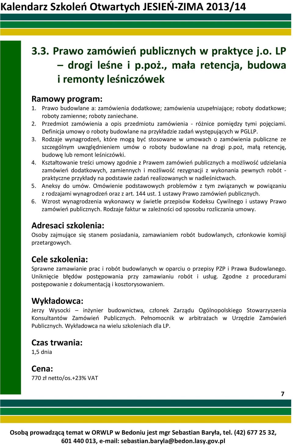 Przedmiot zamówienia a opis przedmiotu zamówienia - różnice pomiędzy tymi pojęciami. Definicja umowy o roboty budowlane na przykładzie zadań występujących w PGLLP. 3.