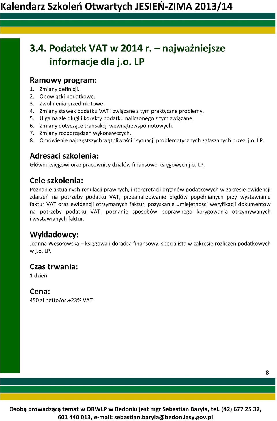 Zmiany rozporządzeń wykonawczych. 8. Omówienie najczęstszych wątpliwości i sytuacji problematycznych zgłaszanych przez j.o. LP.