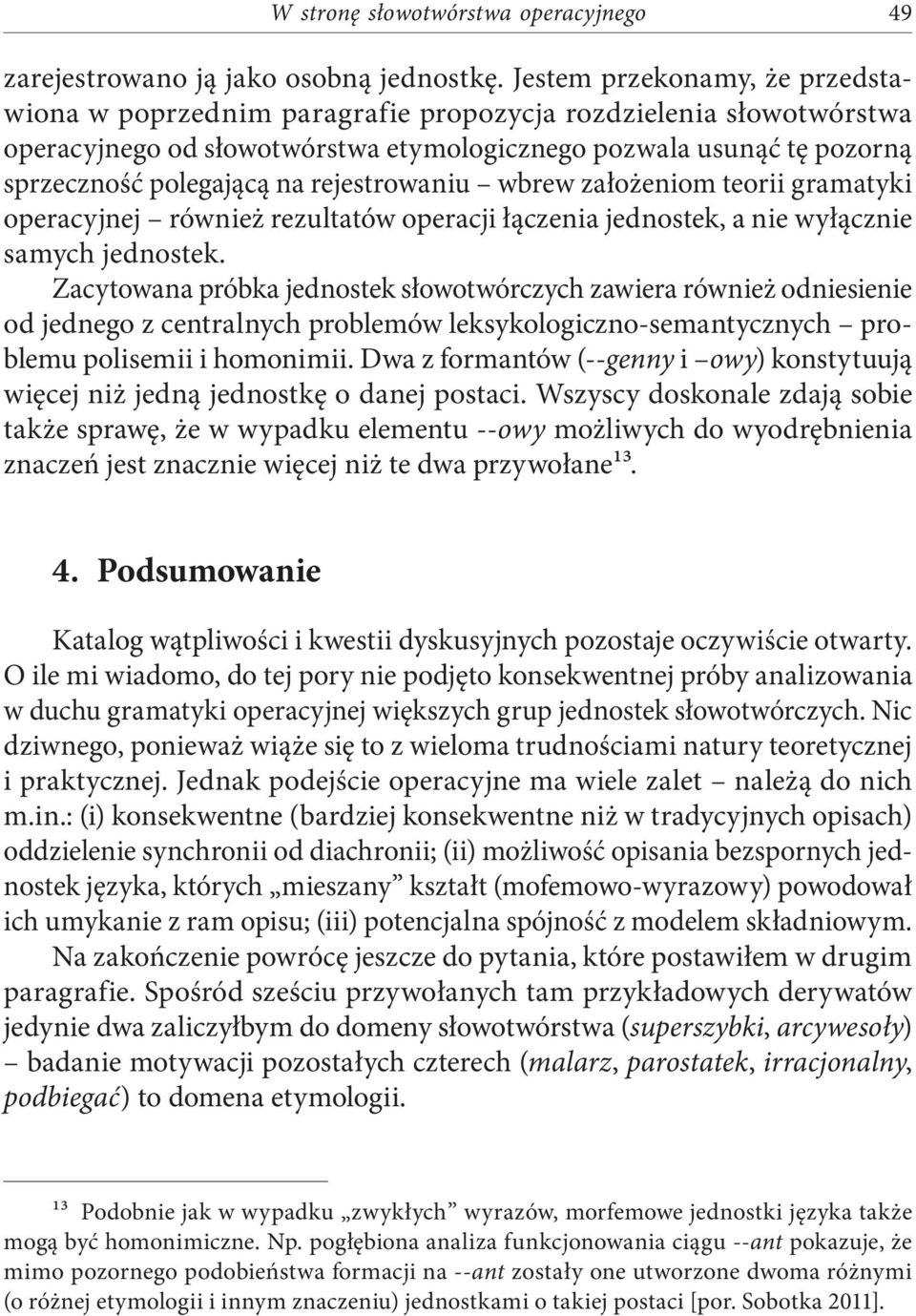 rejestrowaniu wbrew założeniom teorii gramatyki operacyjnej również rezultatów operacji łączenia jednostek, a nie wyłącznie samych jednostek.