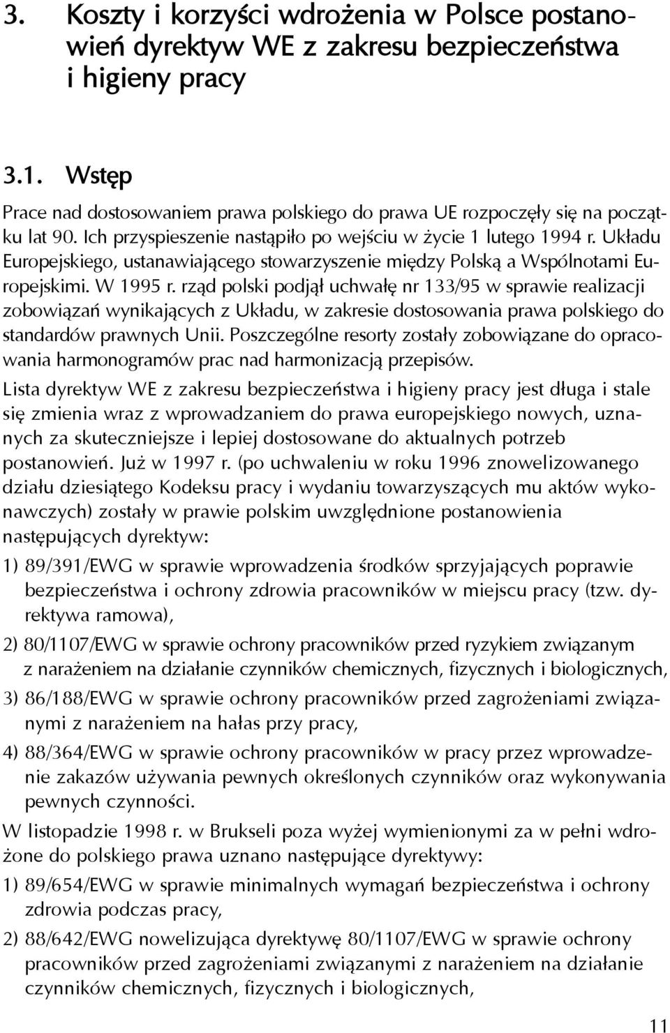 Uk³adu Europejskiego, ustanawiaj¹cego stowarzyszenie miêdzy Polsk¹ a Wspólnotami Europejskimi. W 1995 r.