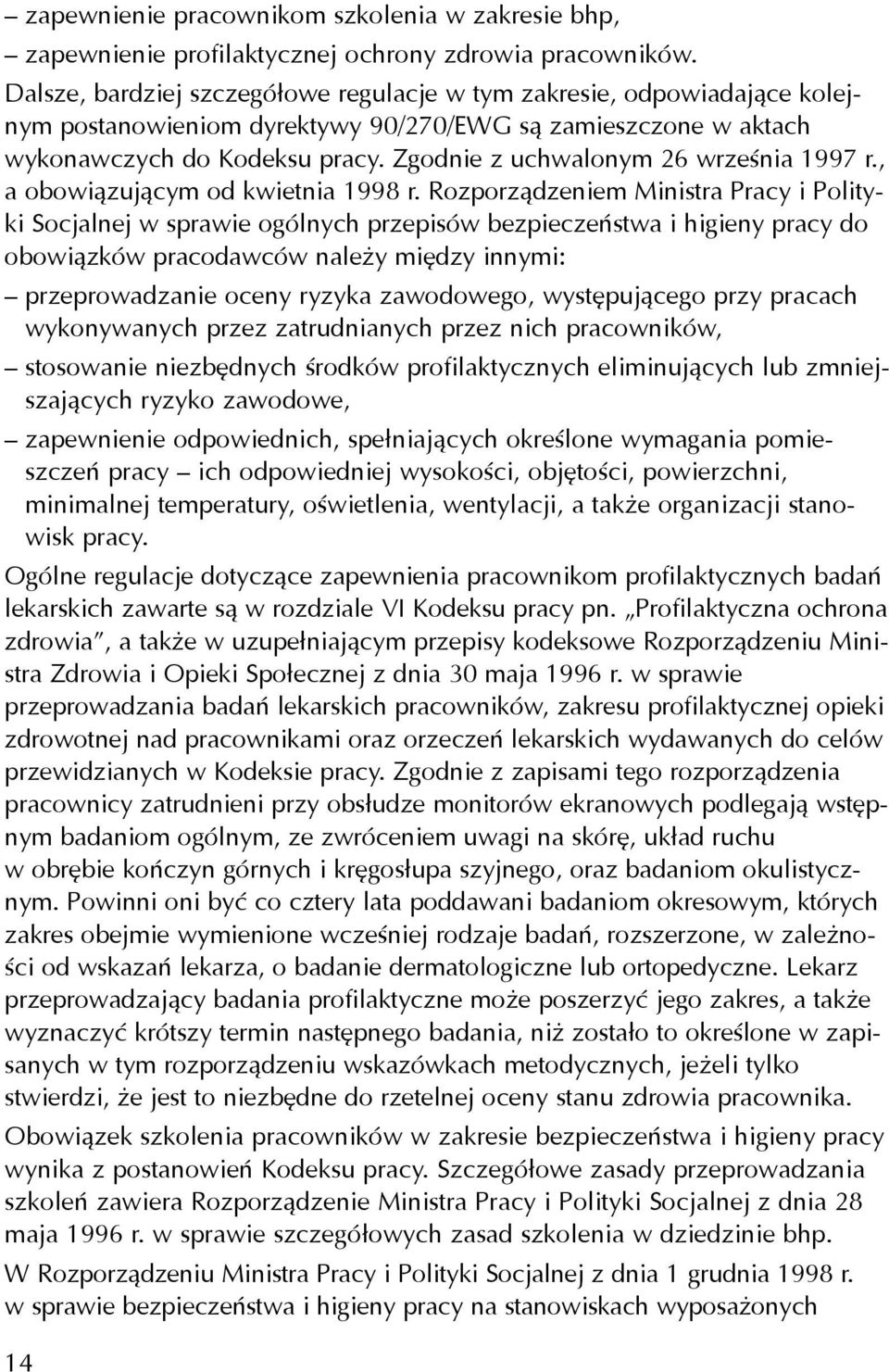 Zgodnie z uchwalonym 26 wrzeœnia 1997 r., a obowi¹zuj¹cym od kwietnia 1998 r.