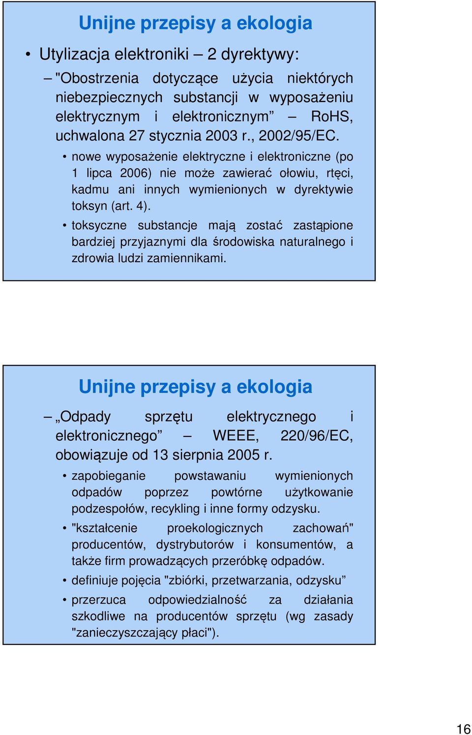 toksyczne substancje mają zostać zastąpione bardziej przyjaznymi dla środowiska naturalnego i zdrowia ludzi zamiennikami.