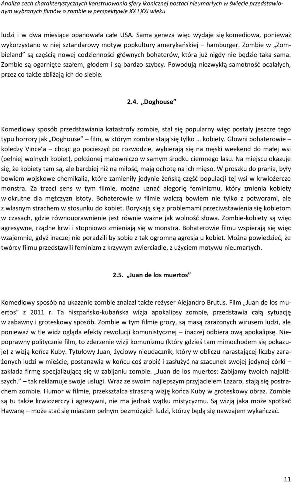 Powodują niezwykłą samotność ocalałych, przez co także zbliżają ich do siebie. 2.4.