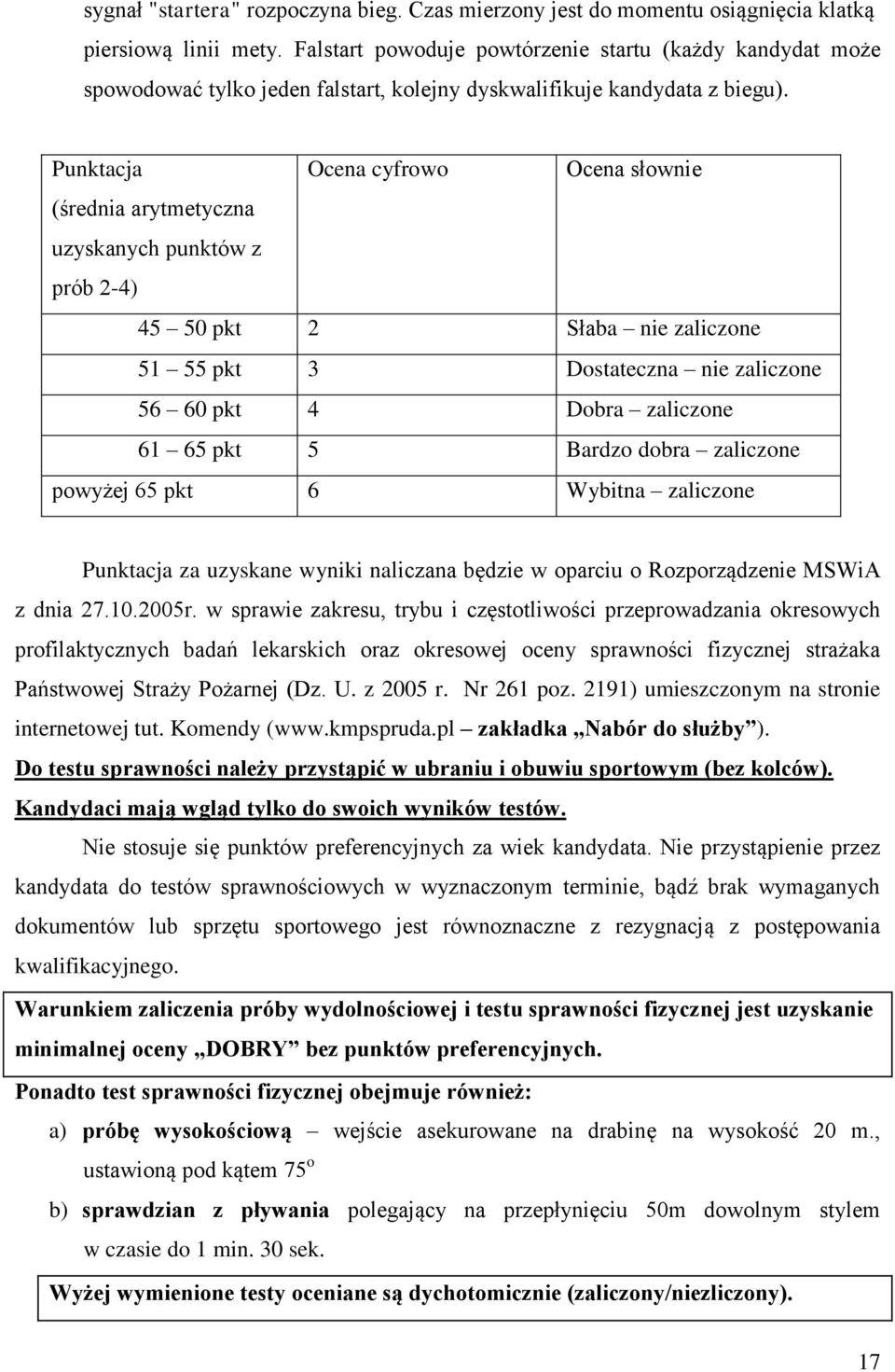 Punktacja Ocena cyfrowo Ocena słownie (średnia arytmetyczna uzyskanych punktów z prób 2-4) 45 50 pkt 2 Słaba nie zaliczone 51 55 pkt 3 Dostateczna nie zaliczone 56 60 pkt 4 Dobra zaliczone 61 65 pkt