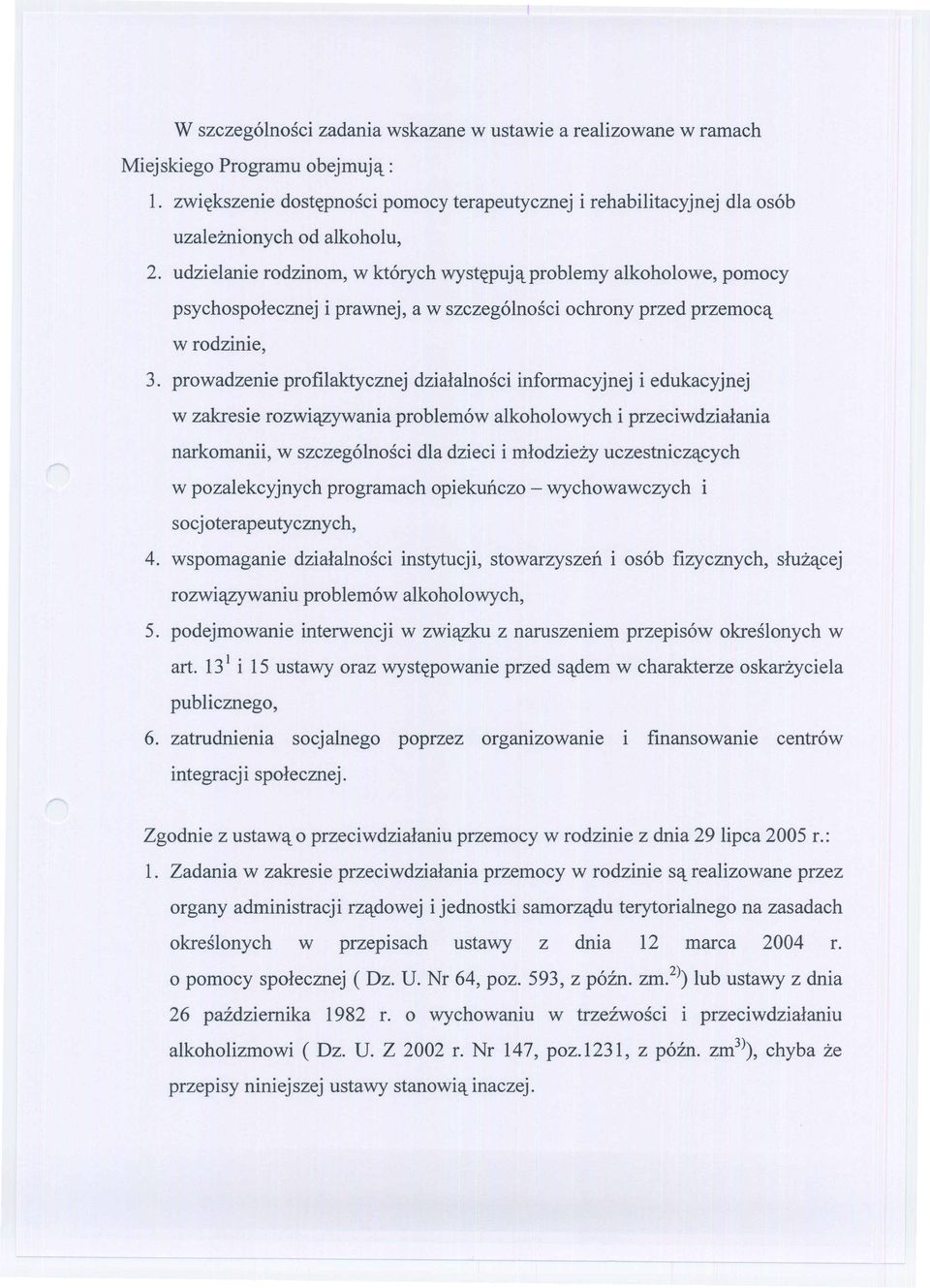 udzielanie rodzinom, w ktorych wyst~puj'tproblemy alkoholowe, pomocy psychospolecznej i prawnej, a w szczegolnosci ochrony przed przemoc'l. w rodzinie, 3.