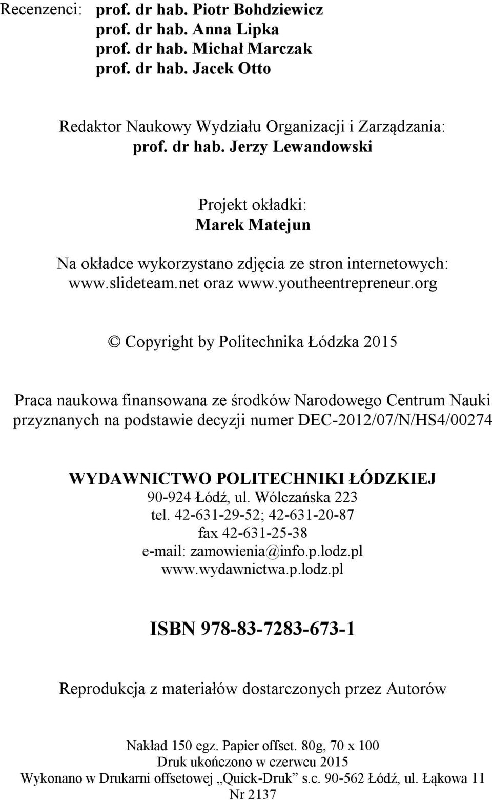 org : 15 przyznanych na podstawie decyzji numer DEC-2012/07/N/HS4/00274 90- tel.