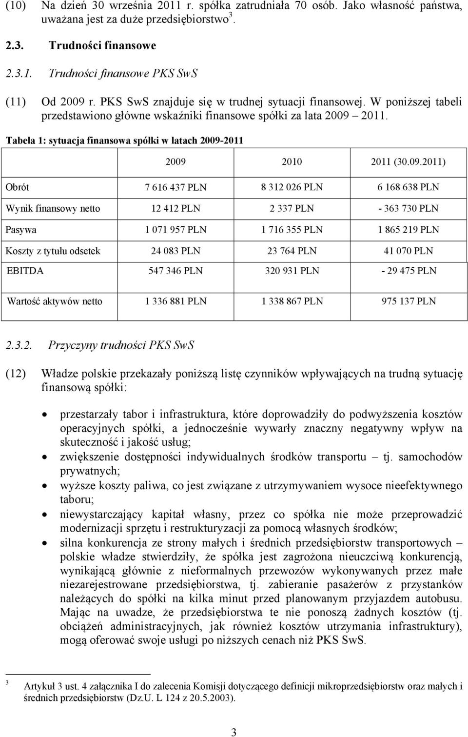 Tabela 1: sytuacja finansowa spółki w latach 2009-