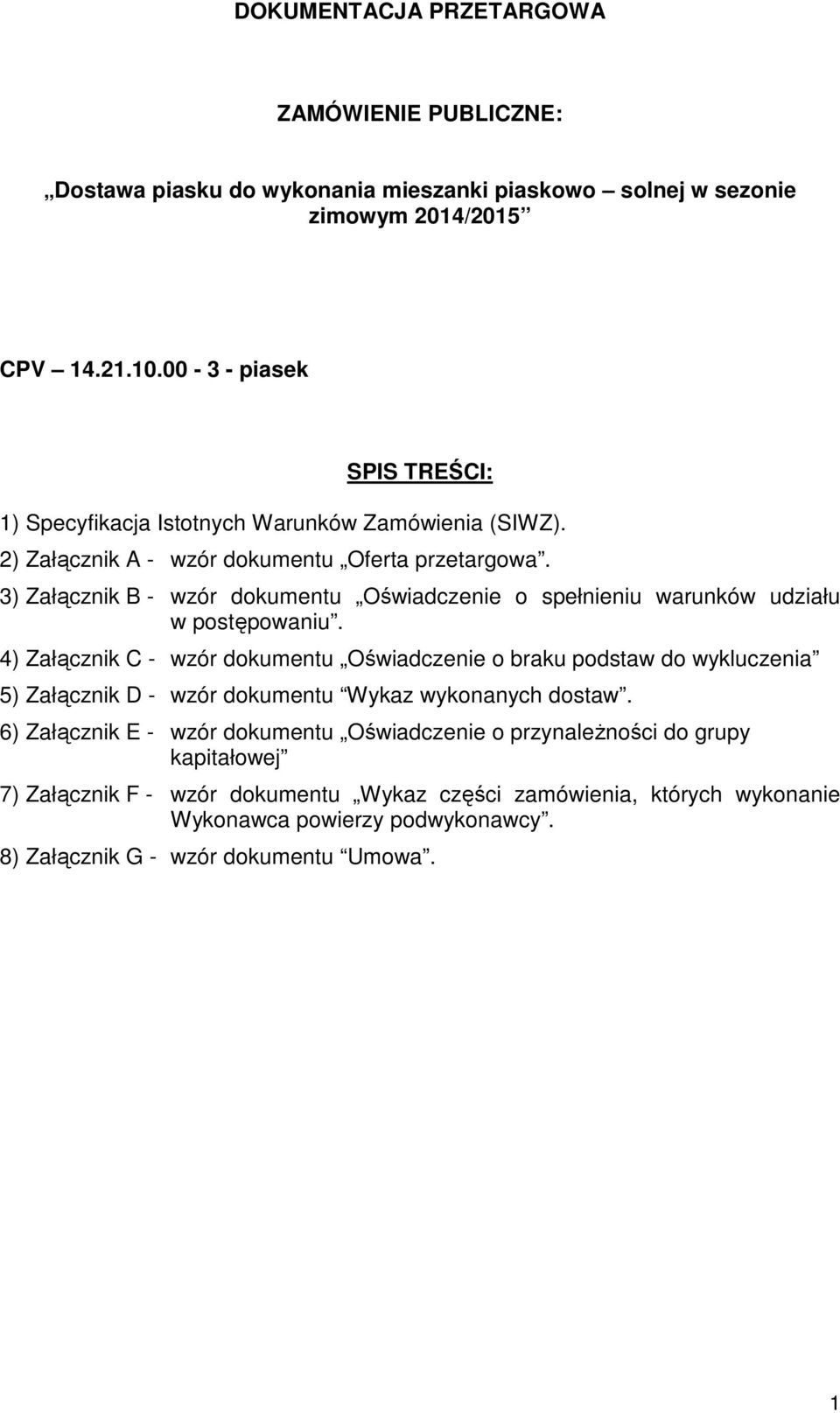 3) Załącznik B - wzór dokumentu Oświadczenie o spełnieniu warunków udziału w postępowaniu.