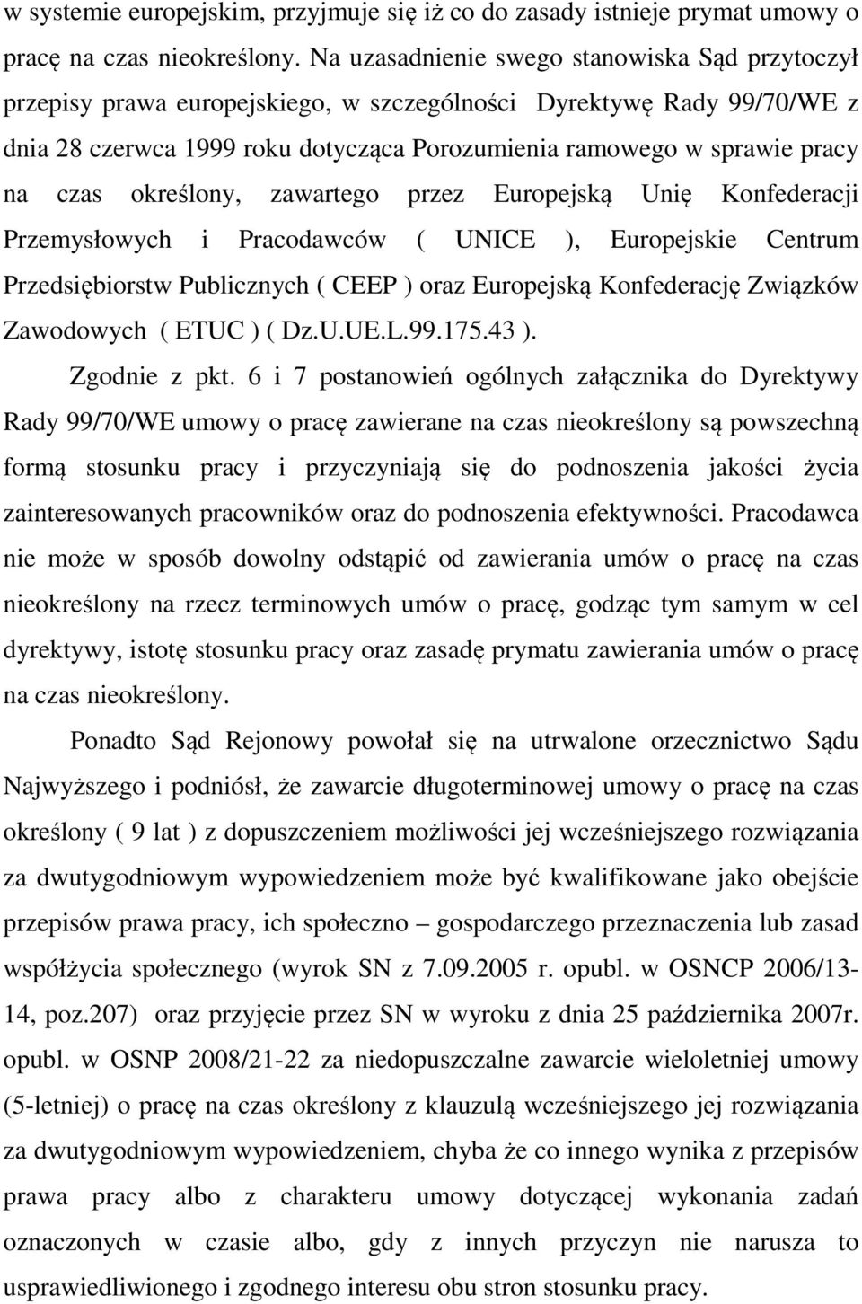 czas określony, zawartego przez Europejską Unię Konfederacji Przemysłowych i Pracodawców ( UNICE ), Europejskie Centrum Przedsiębiorstw Publicznych ( CEEP ) oraz Europejską Konfederację Związków