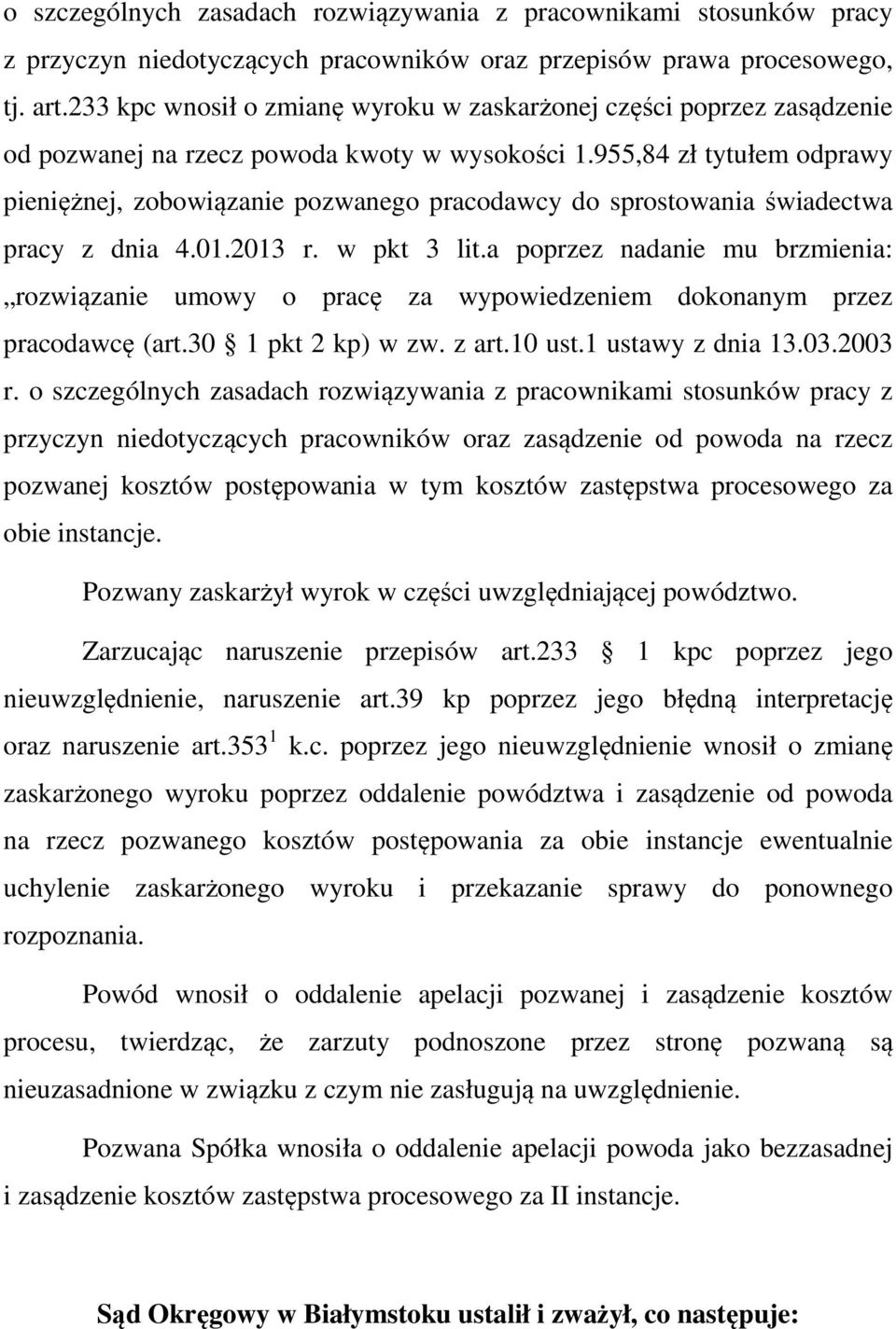 955,84 zł tytułem odprawy pieniężnej, zobowiązanie pozwanego pracodawcy do sprostowania świadectwa pracy z dnia 4.01.2013 r. w pkt 3 lit.