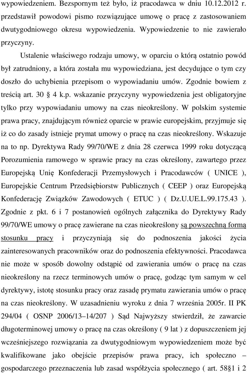 Ustalenie właściwego rodzaju umowy, w oparciu o którą ostatnio powód był zatrudniony, a która została mu wypowiedziana, jest decydujące o tym czy doszło do uchybienia przepisom o wypowiadaniu umów.