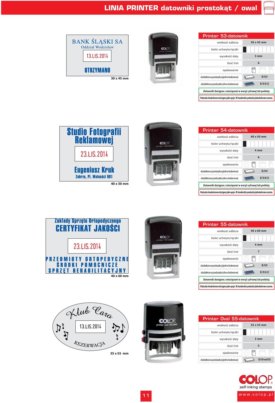 Printer 54-datownik 40 x 50 mm 6 E/54 40 x 50 mm E/54/2 Poduszka dwukolorowa dostępna  Printer 55-datownik 40 x 60 mm 7 E/55 40 x 60 mm