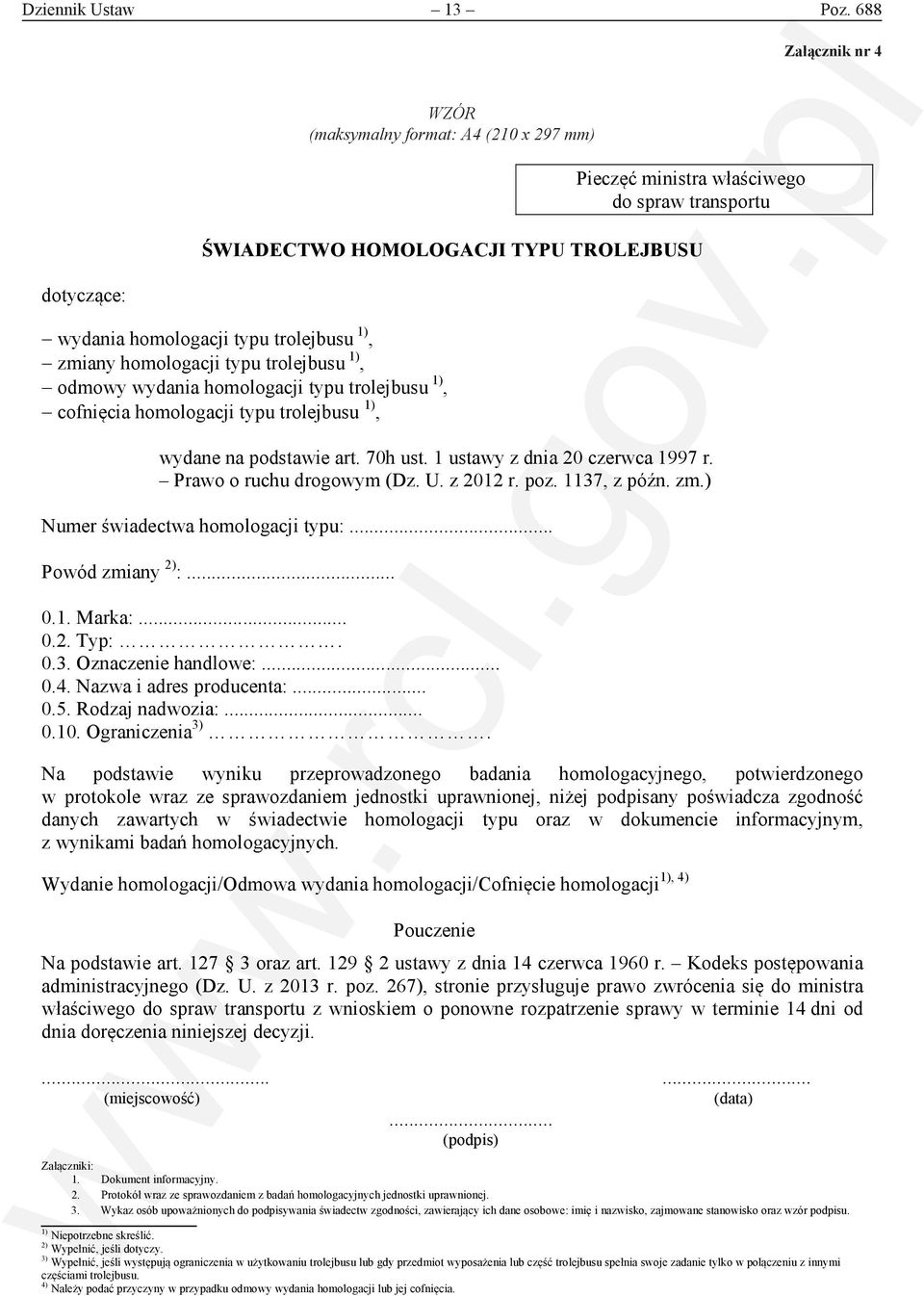 trolejbusu 1), zmiany homologacji typu trolejbusu 1), odmowy wydania homologacji typu trolejbusu 1), cofnięcia homologacji typu trolejbusu 1), wydane na podstawie art. 70h ust.