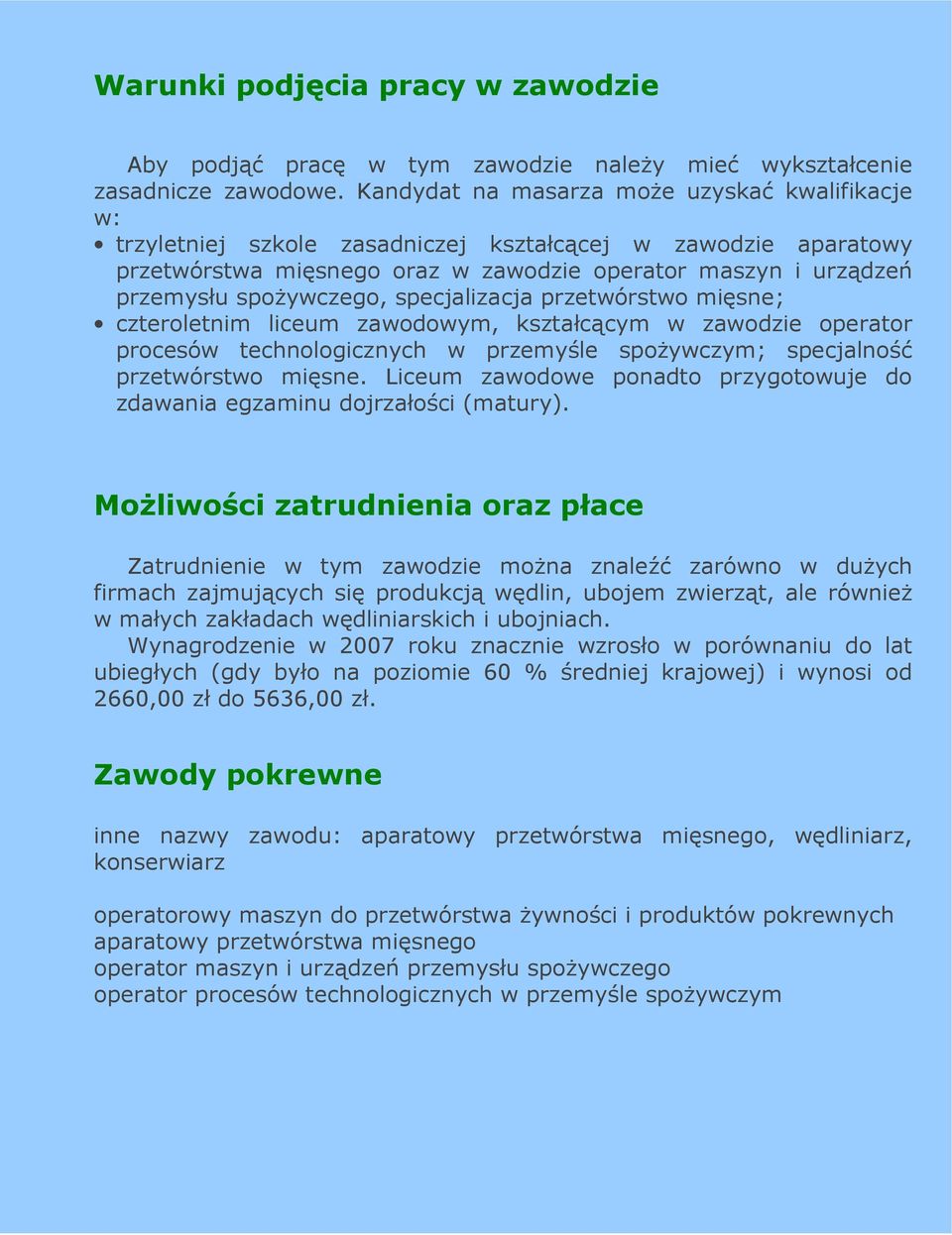 spoŝywczego, specjalizacja przetwórstwo mięsne; czteroletnim liceum zawodowym, kształcącym w zawodzie operator procesów technologicznych w przemyśle spoŝywczym; specjalność przetwórstwo mięsne.