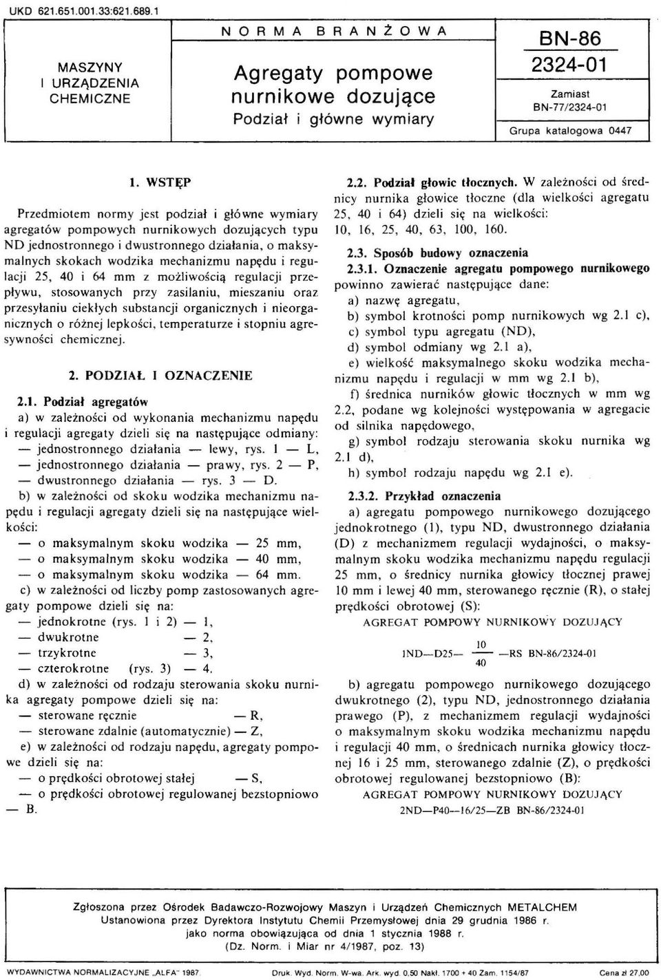 regulacji 25, 40 i 64 mm z możliwością regulacji przepływu, stosowanych przy zasilaniu, mieszaniu oraz przesyłaniu ciekłych substancji organicznych i nieorganicznych o różnej lepk ości, temperaturze