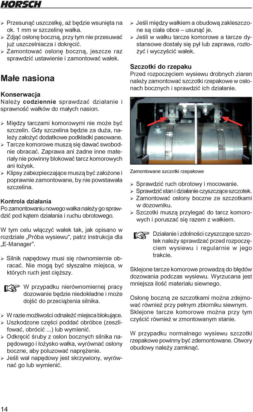 ¾ Między tarczami komorowymi nie może być szczelin. Gdy szczelina będzie za duża, należy założyć dodatkowe podkładki pasowane. ¾Tarcze komorowe muszą się dawać swobodnie obracać.