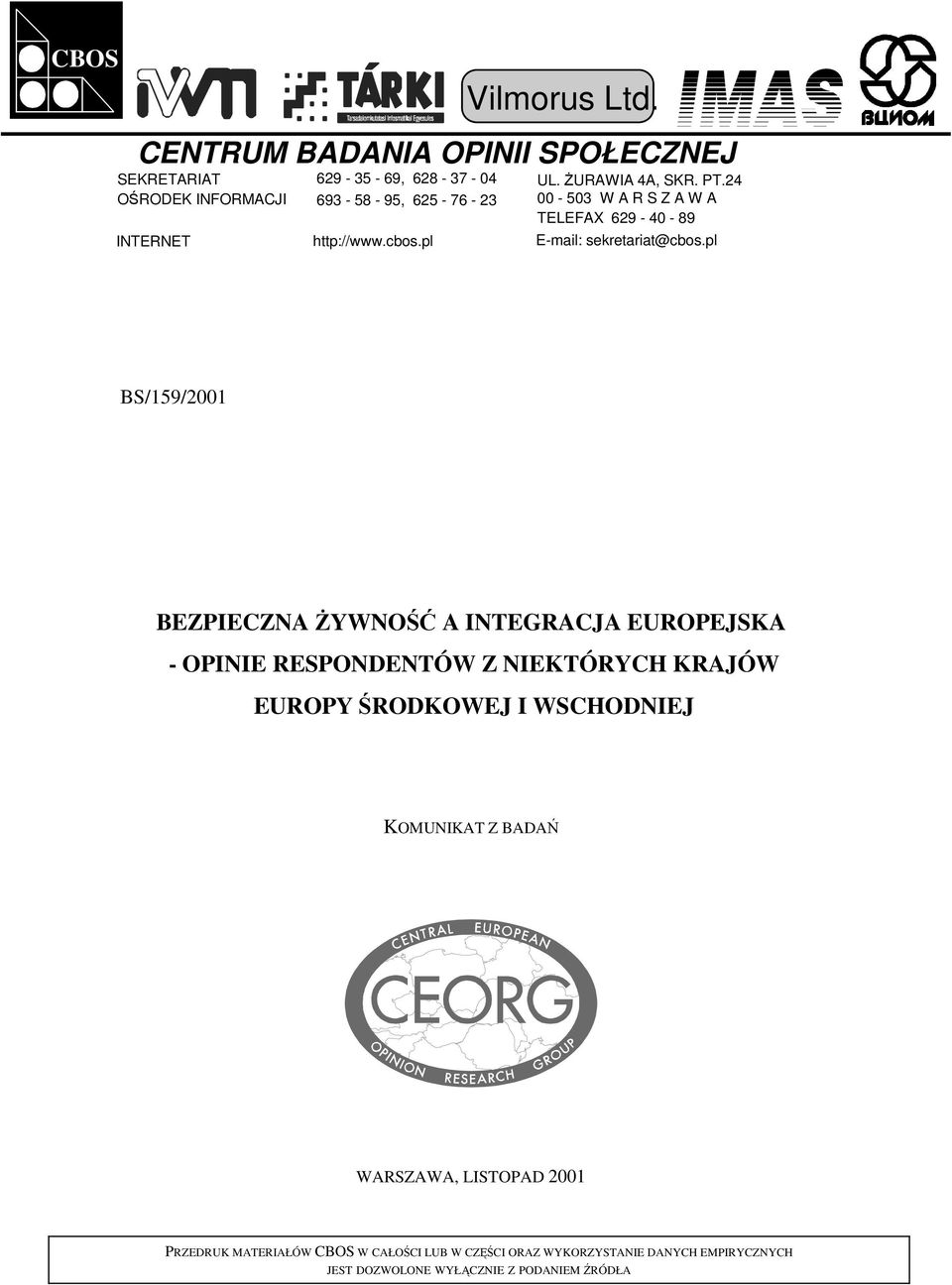 pl BS/159/2001 BEZPIECZNA ŻYWNOŚĆ A INTEGRACJA EUROPEJSKA - OPINIE RESPONDENTÓW Z NIEKTÓRYCH KRAJÓW EUROPY ŚRODKOWEJ I WSCHODNIEJ KOMUNIKAT