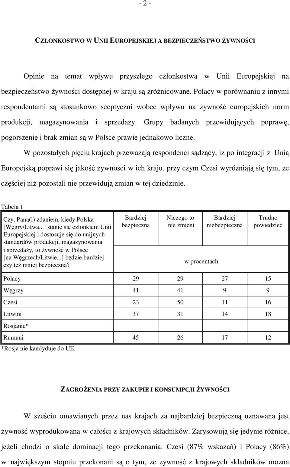 Grupy badanych przewidujących poprawę, pogorszenie i brak zmian są w Polsce prawie jednakowo liczne.