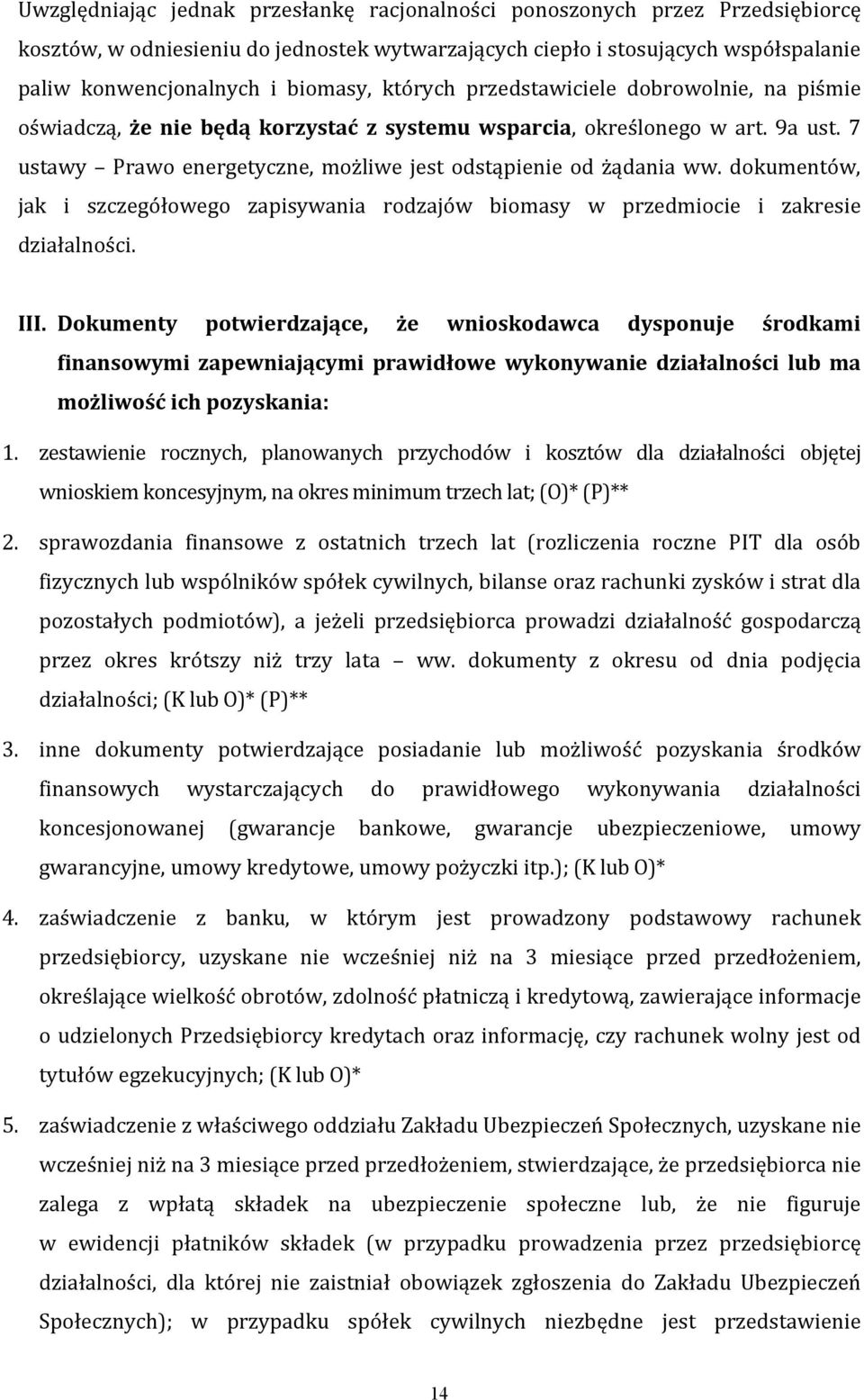 dokumentów, jak i szczegółowego zapisywania rodzajów biomasy w przedmiocie i zakresie działalności. III.