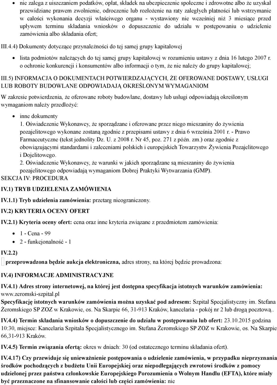 4) Dokumenty dotyczące przynależności do tej samej grupy kapitałowej lista podmiotów należących do tej samej grupy kapitałowej w rozumieniu ustawy z dnia 16 lutego 2007 r.