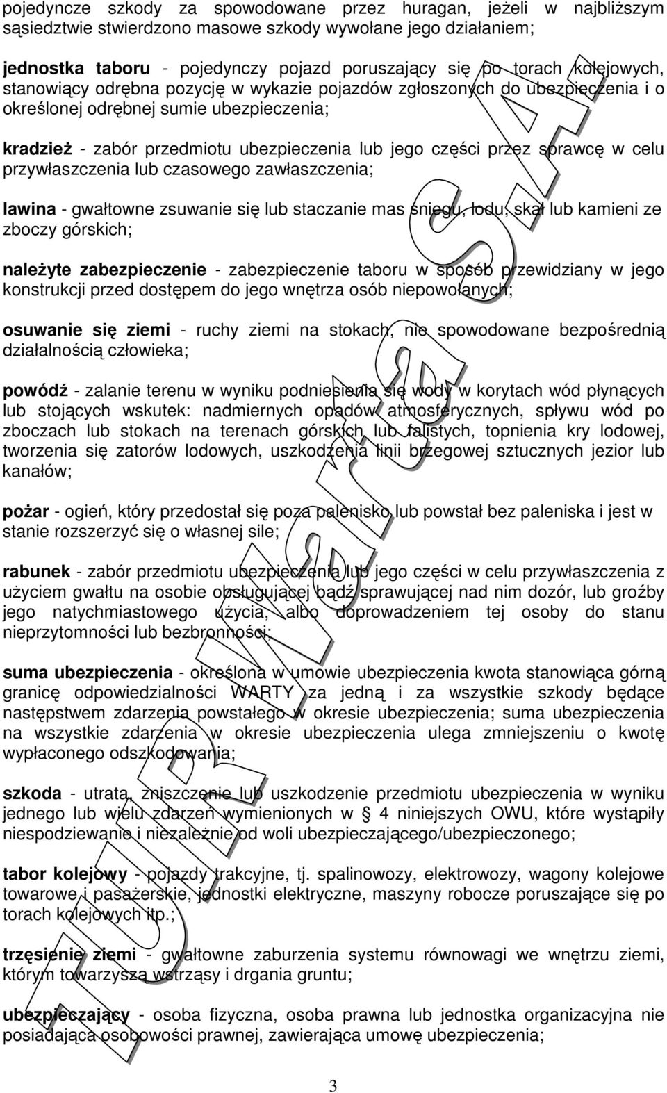 sprawcę w celu przywłaszczenia lub czasowego zawłaszczenia; lawina - gwałtowne zsuwanie się lub staczanie mas śniegu, lodu, skał lub kamieni ze zboczy górskich; naleŝyte zabezpieczenie -