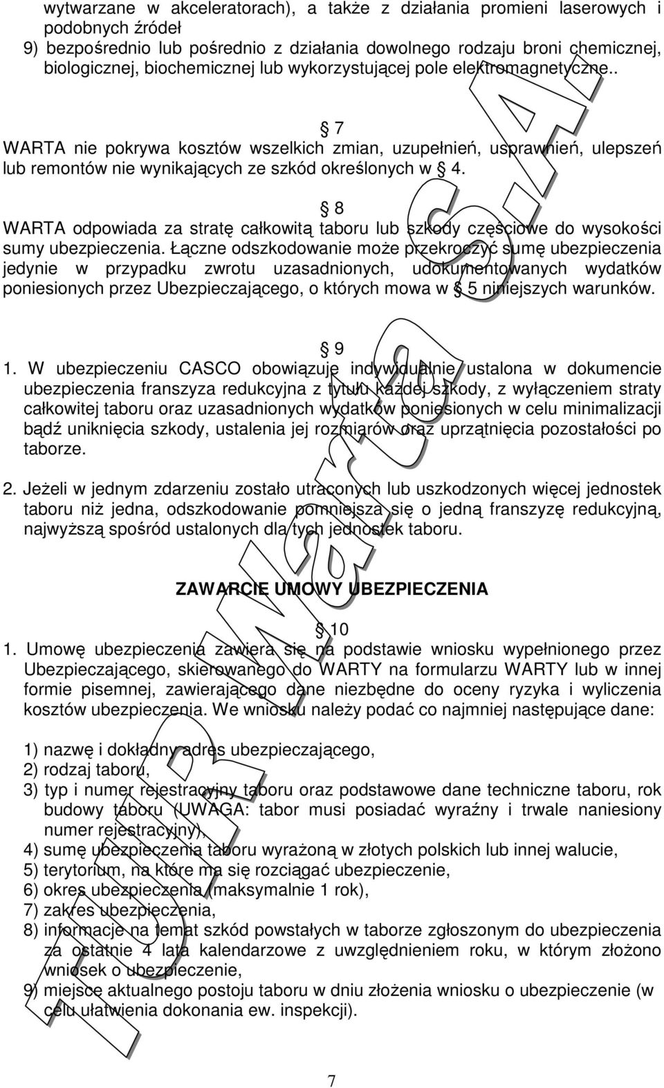 8 WARTA odpowiada za stratę całkowitą taboru lub szkody częściowe do wysokości sumy ubezpieczenia.