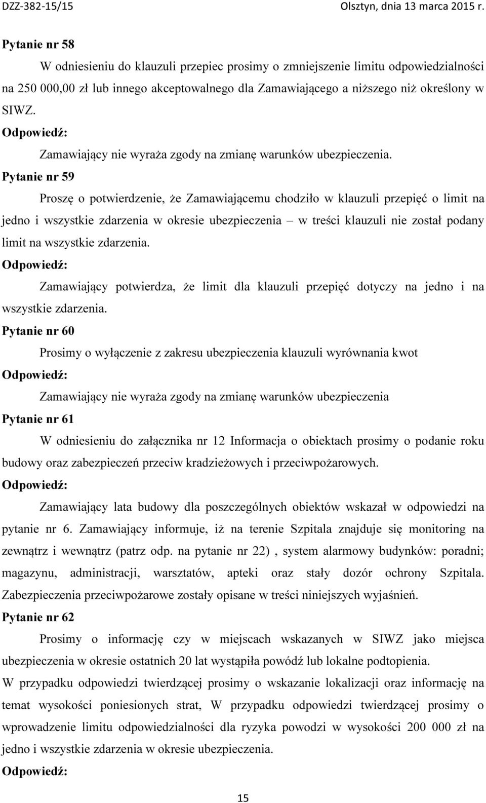 wszystkie zdarzenia. Zamawiający potwierdza, że limit dla klauzuli przepięć dotyczy na jedno i na wszystkie zdarzenia.