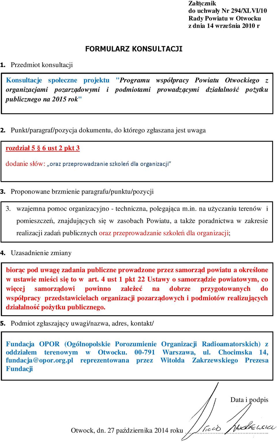 biorąc pod uwagę zadania publiczne prowadzone przez samorząd powiatu a określone w ustawie mieści się to w art.