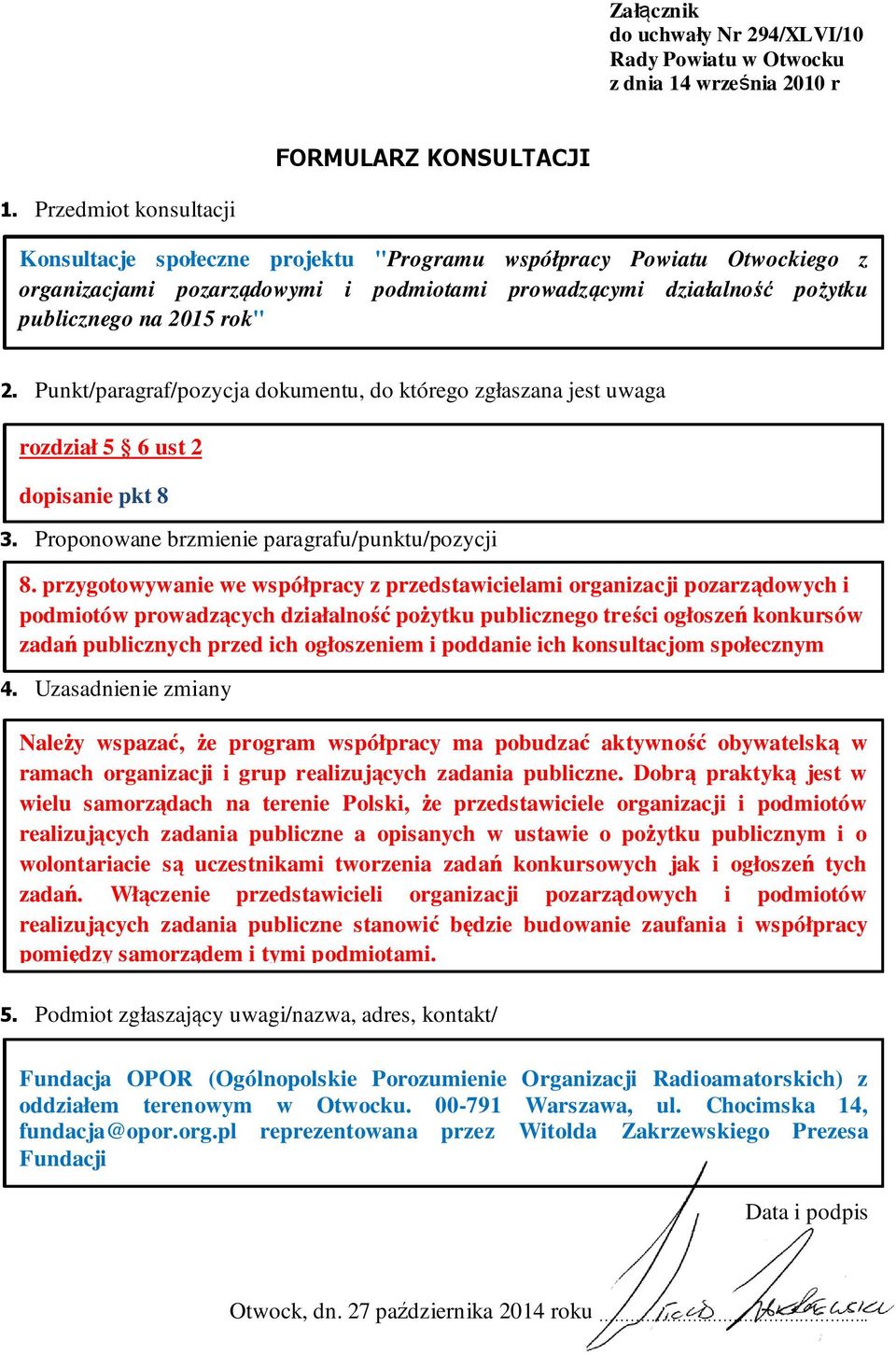 i poddanie ich konsultacjom społecznym Należy wspazać, że program współpracy ma pobudzać aktywność obywatelską w ramach organizacji i grup realizujących zadania publiczne.