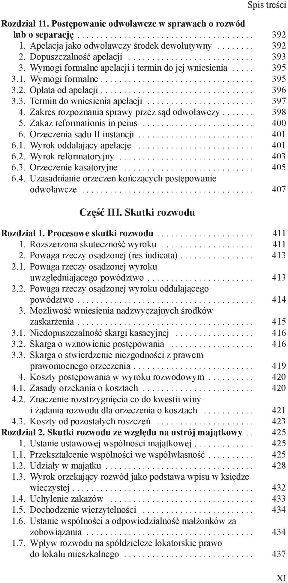 Zakres rozpoznania sprawy przez sąd odwoławczy... 398 5. Zakaz reformationis in peius... 400 6. Orzeczenia sądu II instancji... 401 6.1. Wyrok oddalający apelację... 401 6.2. Wyrok reformatoryjny.