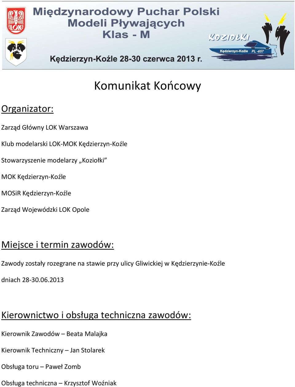 rozegrane na stawie przy ulicy Gliwickiej w Kędzierzynie-Koźle dniach 28-30.06.