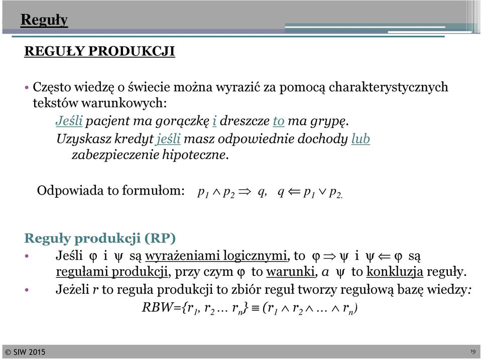 Odpowiada to formułom: p 1 p 2 q, q p 1 p 2.