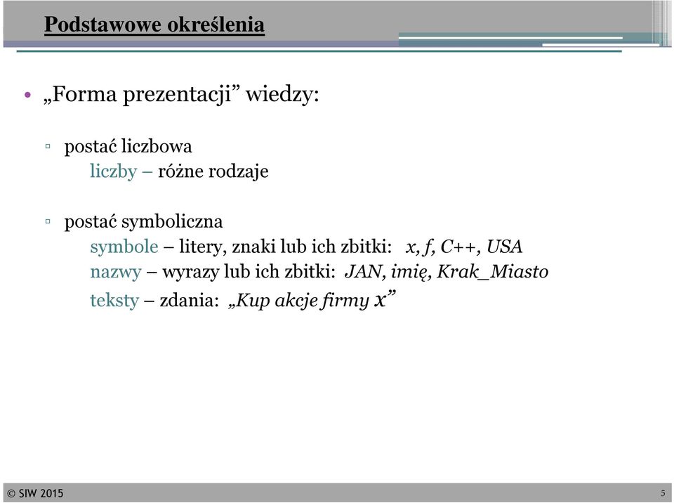 litery, znaki lub ich zbitki: x, f, C++, USA nazwy wyrazy lub