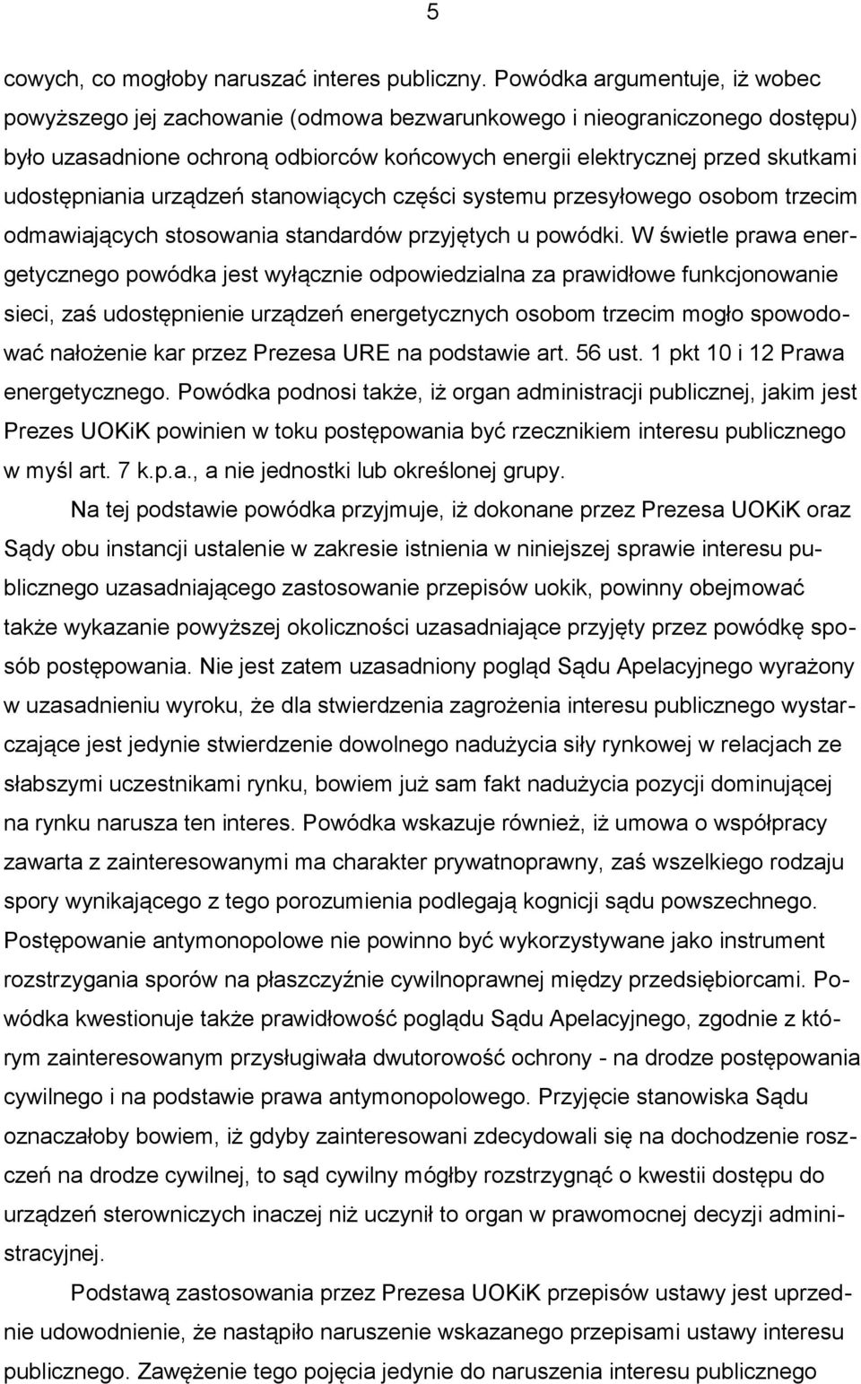 udostępniania urządzeń stanowiących części systemu przesyłowego osobom trzecim odmawiających stosowania standardów przyjętych u powódki.