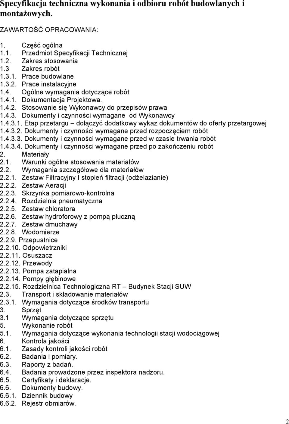 4.3.2. Dokumenty i czynności wymagane przed rozpoczęciem robót 1.4.3.3. Dokumenty i czynności wymagane przed w czasie trwania robót 1.4.3.4. Dokumenty i czynności wymagane przed po zakończeniu robót 2.