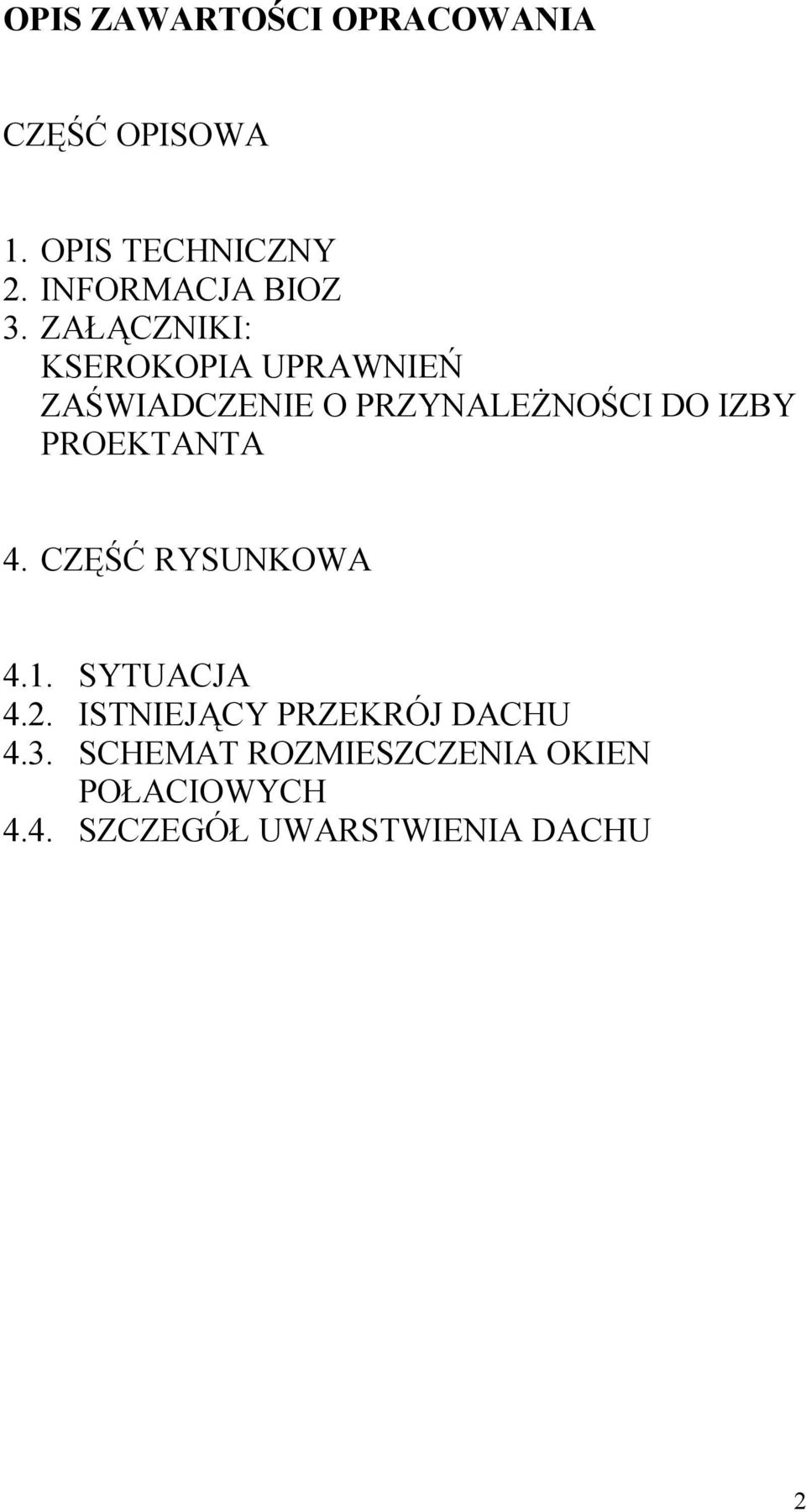 ZAŁĄCZNIKI: KSEROKOPIA UPRAWNIEŃ ZAŚWIADCZENIE O PRZYNALEŻNOŚCI DO IZBY