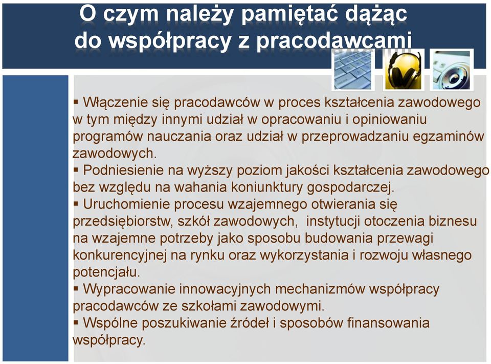 Uruchomienie procesu wzajemnego otwierania się przedsiębiorstw, szkół zawodowych, instytucji otoczenia biznesu na wzajemne potrzeby jako sposobu budowania przewagi konkurencyjnej na