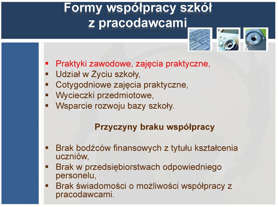 Przyczyny braku współpracy Brak bodźców finansowych z tytułu kształcenia uczniów, Brak w