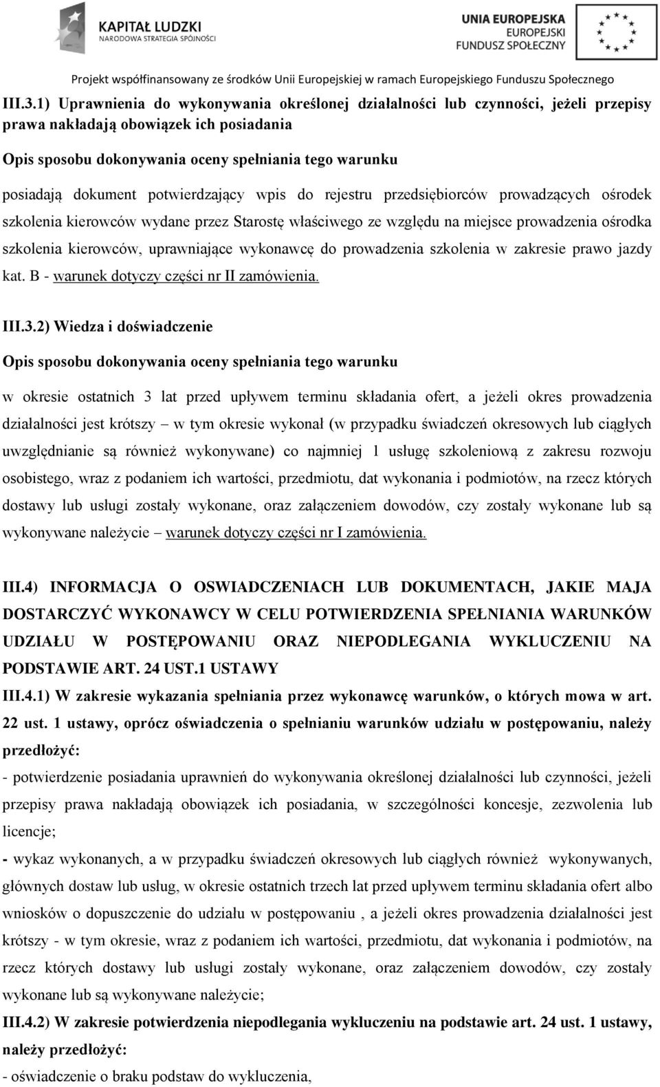 potwierdzający wpis do rejestru przedsiębiorców prowadzących ośrodek szkolenia kierowców wydane przez Starostę właściwego ze względu na miejsce prowadzenia ośrodka szkolenia kierowców, uprawniające