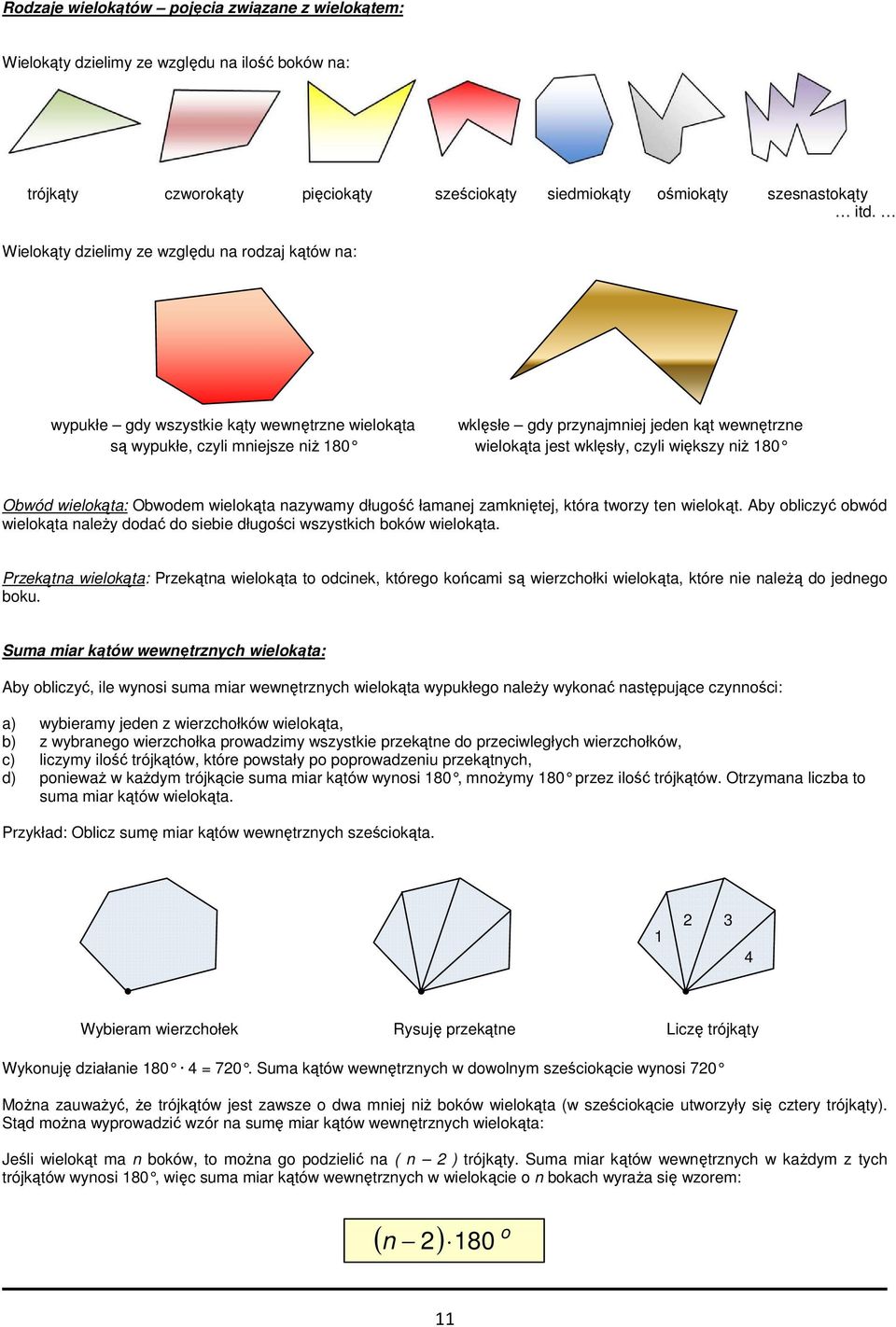 zyli większy niŝ 180 Owód wielokąt: Owodem wielokąt nzywmy długość łmnej zmkniętej, któr tworzy ten wielokąt. y olizyć owód wielokąt nleŝy dodć do sieie długośi wszystki oków wielokąt.
