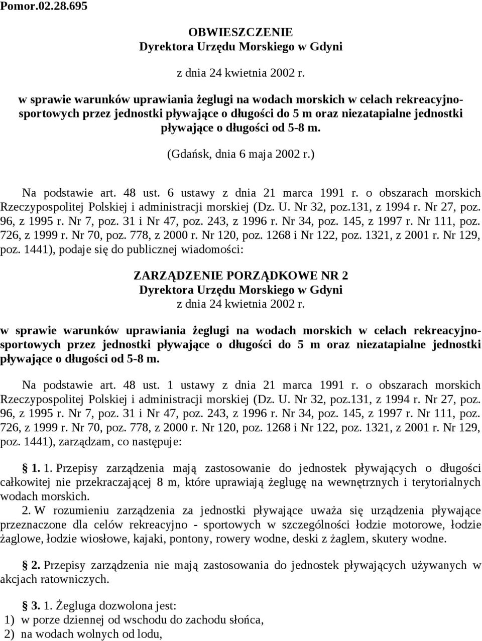 (Gdańsk, dnia 6 maja 2002 r.) Na podstawie art. 48 ust. 6 ustawy z dnia 21 marca 1991 r. o obszarach morskich Rzeczypospolitej Polskiej i administracji morskiej (Dz. U. Nr 32, poz.131, z 1994 r.