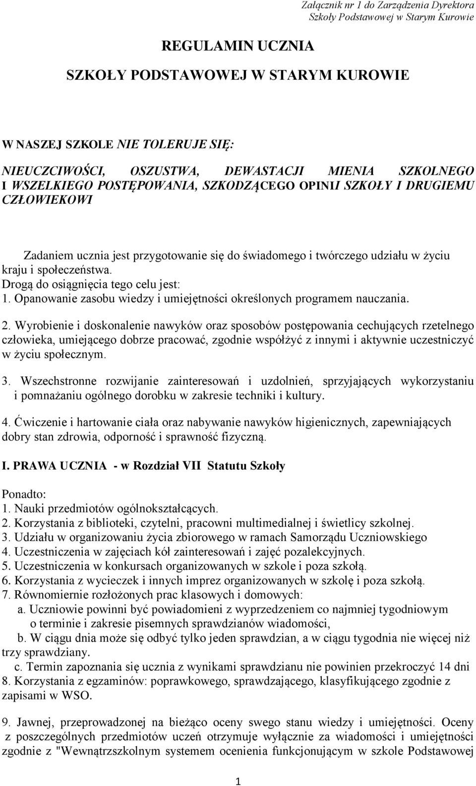 Drogą do osiągnięcia tego celu jest: 1. Opanowanie zasobu wiedzy i umiejętności określonych programem nauczania. 2.