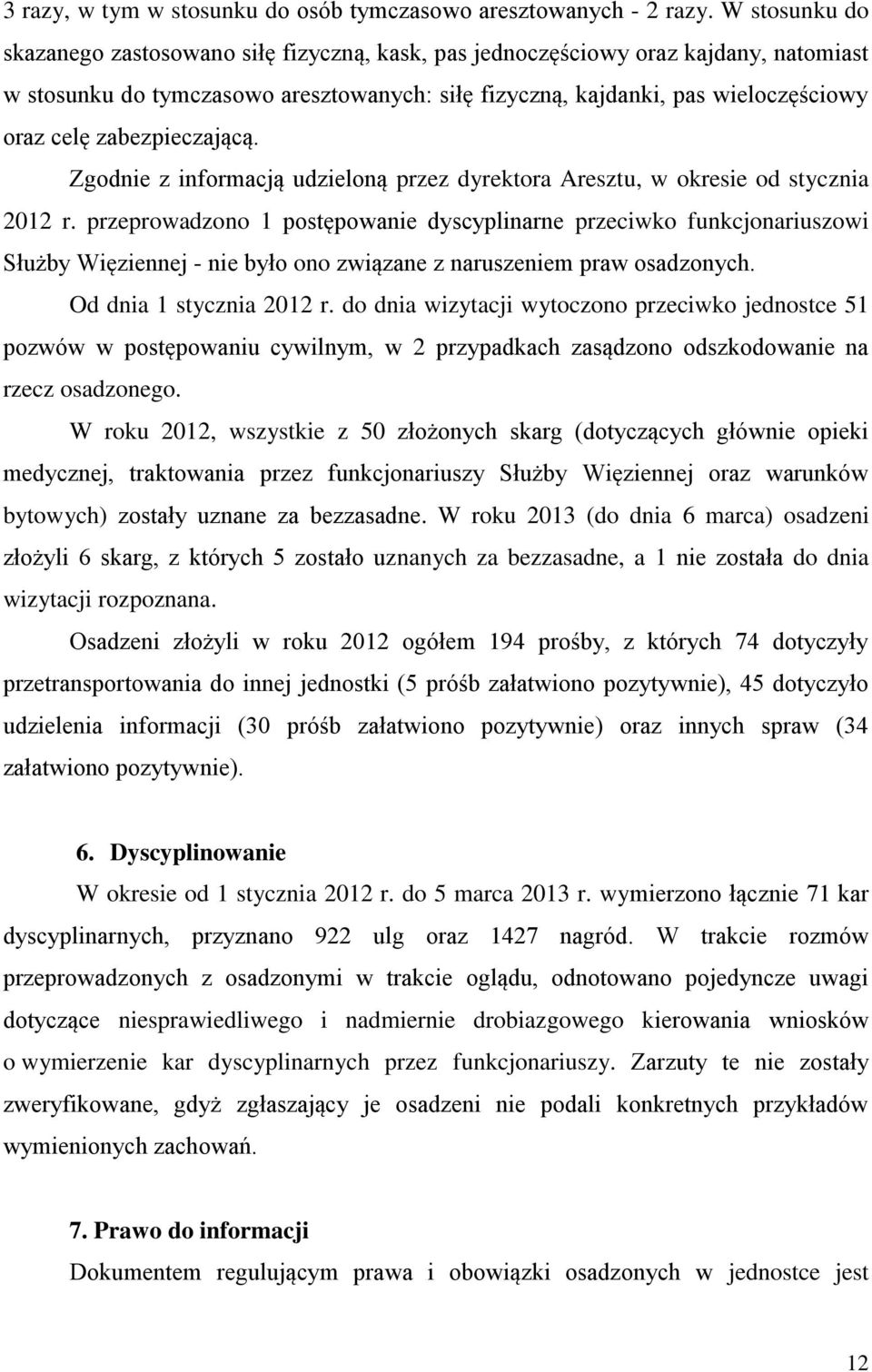 zabezpieczającą. Zgodnie z informacją udzieloną przez dyrektora Aresztu, w okresie od stycznia 2012 r.