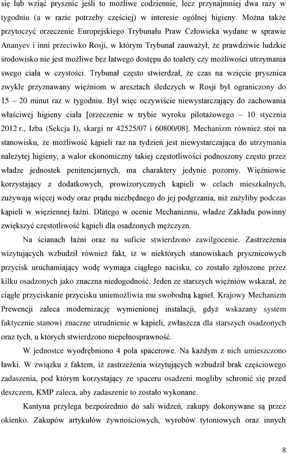 bez łatwego dostępu do toalety czy możliwości utrzymania swego ciała w czystości.