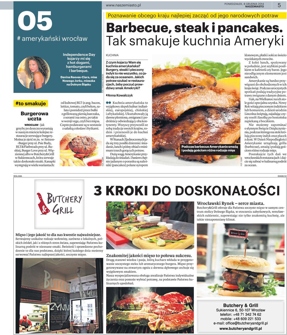 Psie Budy, BLT&Flatbreads przy ul. Ruskiej, Burger Love przy ul. Więziennej albo w Butchery&Grill w Sukienncach, która serwuje także doskonałe steaki.