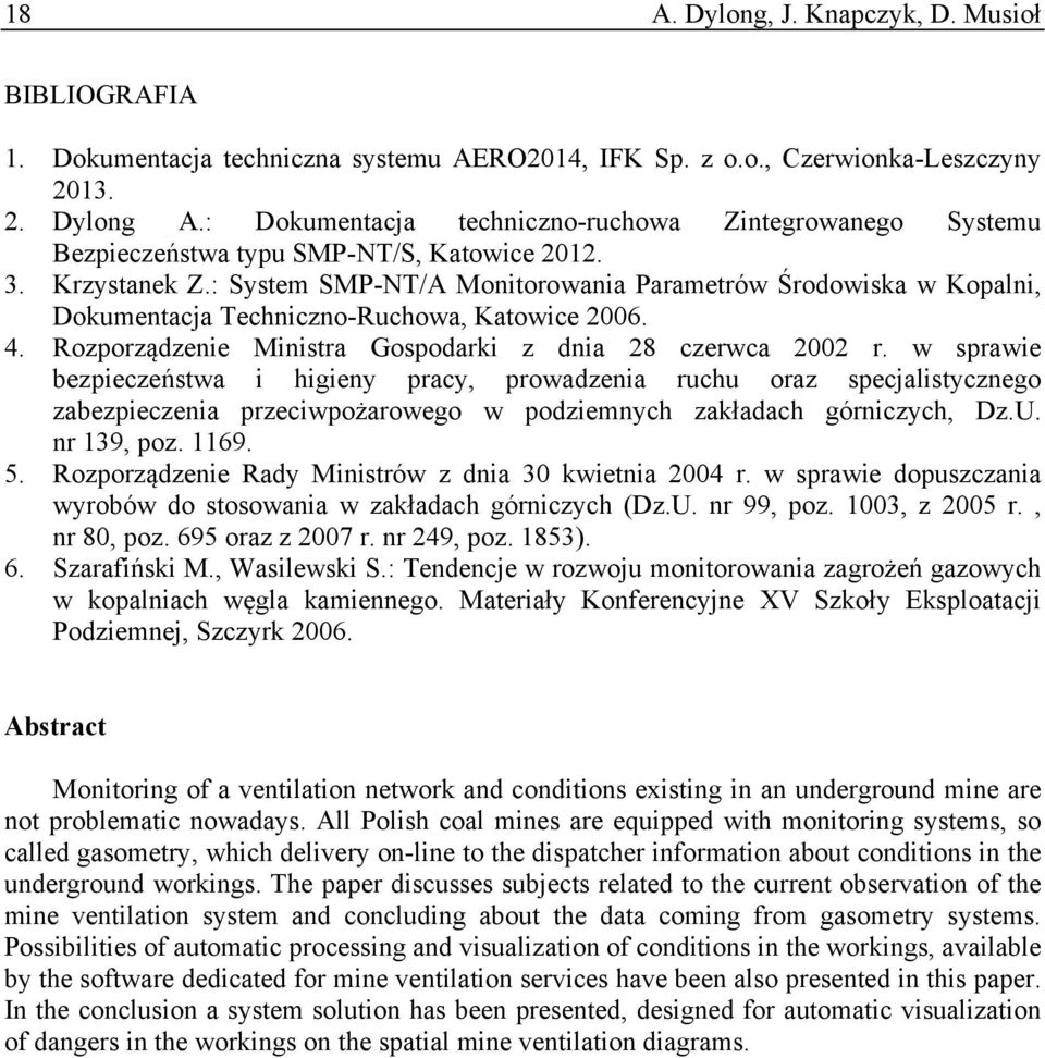 : System SMP-NT/A Monitorowania Parametrów Środowiska w Kopalni, Dokumentacja Techniczno-Ruchowa, Katowice 2006. 4. Rozporządzenie Ministra Gospodarki z dnia 28 czerwca 2002 r.