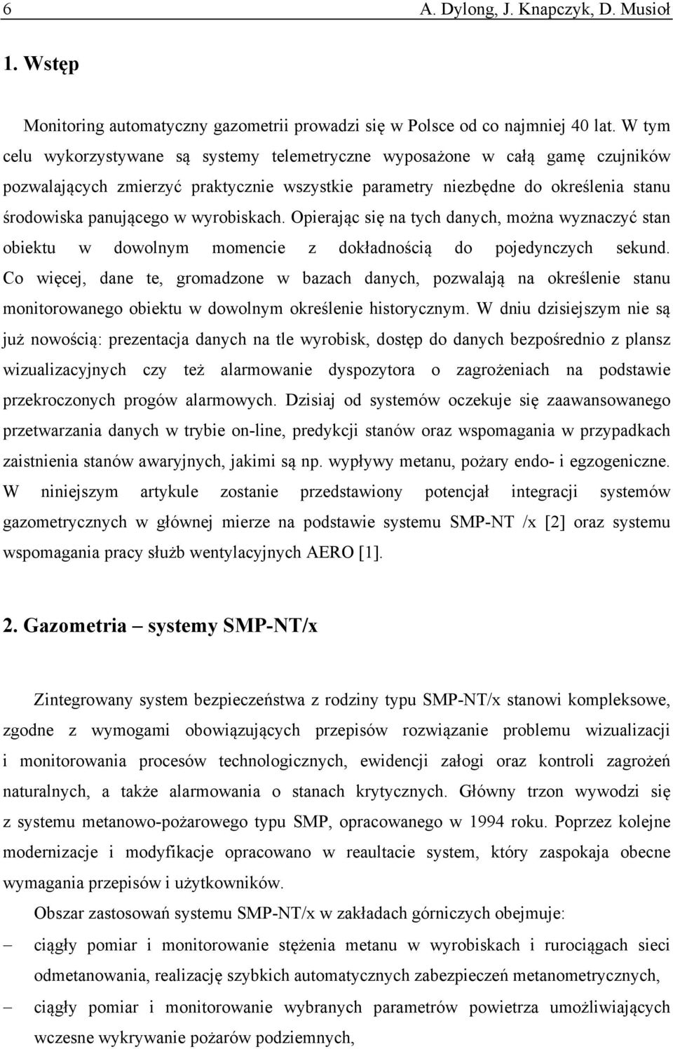 wyrobiskach. Opierając się na tych danych, można wyznaczyć stan obiektu w dowolnym momencie z dokładnością do pojedynczych sekund.