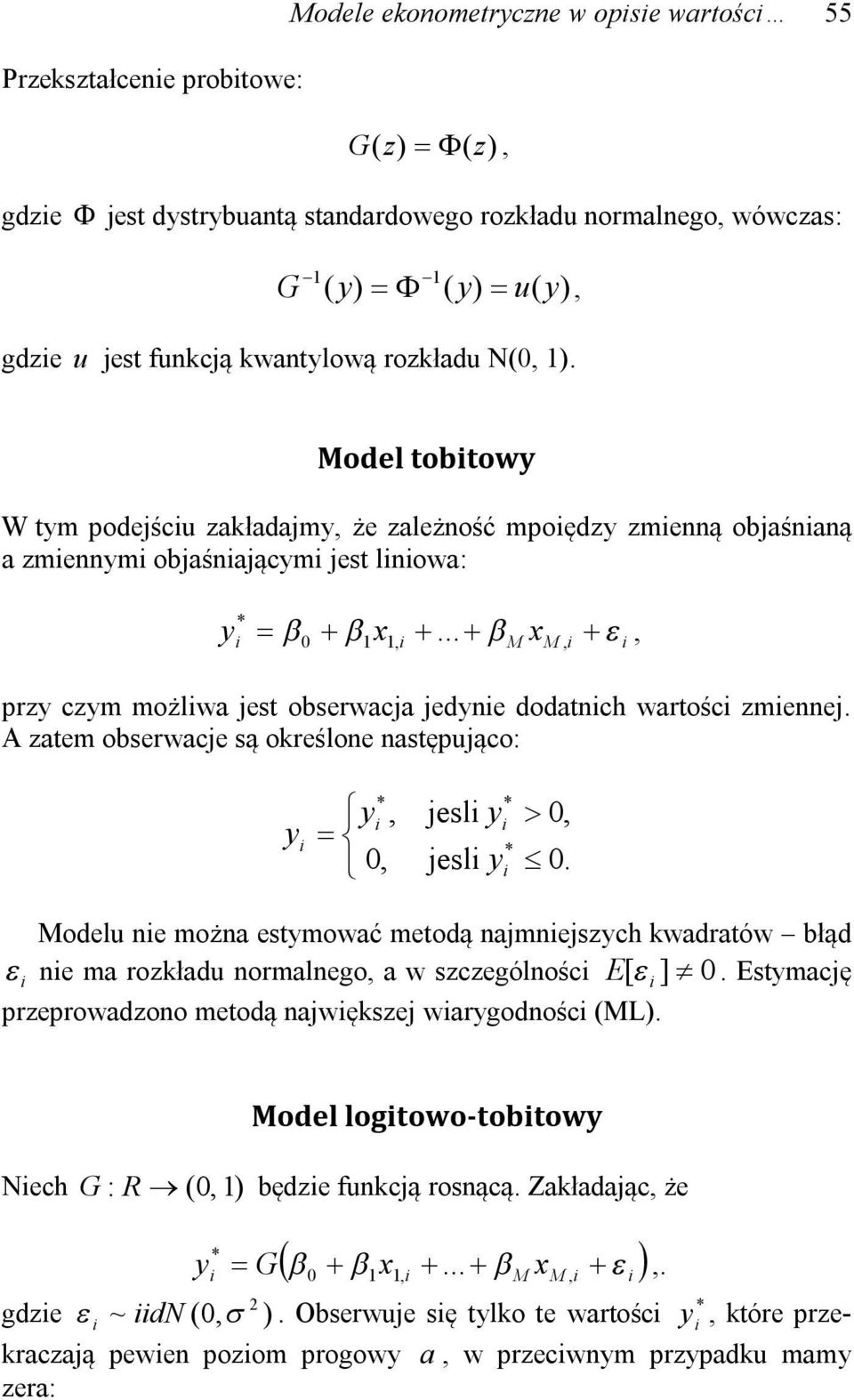 .., przy czym możlwa jest obserwacja jedyne dodatnch wartośc zmennej. A zatem obserwacje są określone następująco: y y, 0, jesl y jesl y 0, 0.